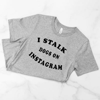 I Stalk Dogs T-Shirt